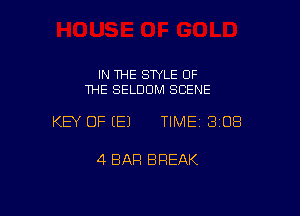 IN THE SWLE OF
THE SELDDM SCENE

KEY OF (E) TIME 3108

4 BAR BREAK