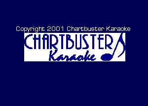 Copyright 2001 Chambusner Karaoke

A
