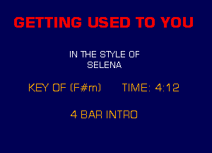 IN THE STYLE 0F
SELENA

KEY OF UW-Lml TIME 4112

4 BAR INTRO