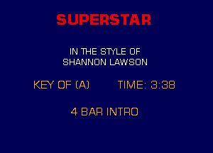 IN THE SWLE OF
SHANNON LAWSON

KEY OF (A) TIME 3188

4 BAR INTRO
