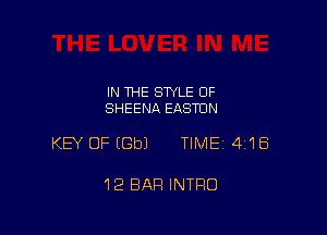 IN THE STYLE OF
SHEENA EASTUN

KEY OF EGbJ TIME 4'18

12 BAP! INTRO