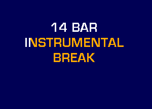 'l 4 BAR
INSTRUMENTAL

BREAK