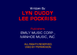 Written By

EMILY MUSIC CORP ,
IVANHDE MUSIC, INC

ALL RIGHTS RESERVED
USED BY PERMISSION