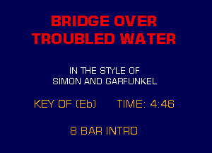 IN THE STYLE OF
SIMON AND CARFUNKEL

KEY OF (Eb) TIMEi 448

8 BAR INTRO