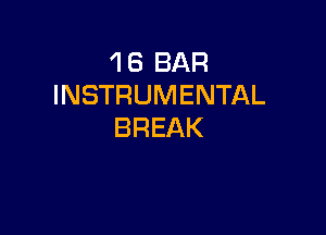 'l 8 BAR
INSTRUMENTAL

BREAK