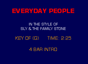 IN THE STYLE 0F
SLY Ex THE FAMILY STONE

KEY OF ((31 TIME 225

4 BAR INTRO
