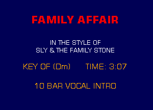 IN THE STYLE 0F
SLY 8x THE FAMILY STONE

KEY OF (DmJ TIME 3107

10 BAR VOCAL INTRO