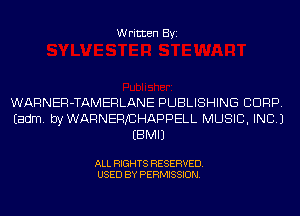 Written Byi

WARNER-TAMERLANE PUBLISHING CORP.
Eadm. byWARNEFVCHAPPELL MUSIC, INC.)
EBMIJ

ALL RIGHTS RESERVED.
USED BY PERMISSION.