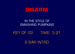 IN THE STYLE OF
SMASHING PUMPKINS

KEY OFEGJ TIME13i21

8 BAR INTRO