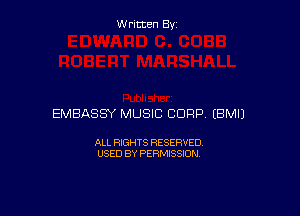 W ritcen By

EMBASSY MUSIC CORP (BMIJ

ALL RIGHTS RESERVED
USED BY PERMISSION