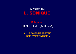 Written By

BMG LJFA. (ASCAPJ

ALL RIGHTS RESERVED
USED BY PERMISSION