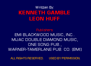 Written Byi

EMI BLACKWDDD MUSIC, INC.
MIJAC DOUBLE DIAMOND MUSIC,
CINE SONG PUB,
WARNER-TAMERLANE PUB. CID. EBMIJ

ALL RIGHTS RESERVED. USED BY PERMISSION.