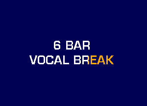 8 BAR

VOCAL BREAK