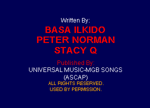 UNIVERSAL MUSIC-MGB SONGS

(ASCAP)
ALL RIGHTS RESERVED

USED BY PERMISSION