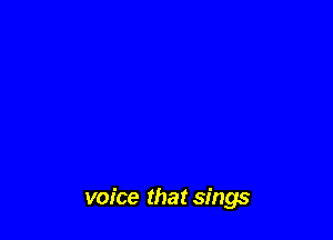 voice that sings