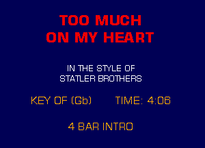 IN THE STYLE OF
STATLEH BROTHERS

KB OF (Gbl TIME 408

4 BAR INTRO