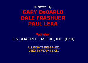 Written By

UNICHAPPELL MUSIC, INC. EBMIJ

ALL RIGHTS RESERVED
USED BY PERMISSION