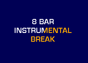 (BBAR
INSTRUMENTAL

BREAK