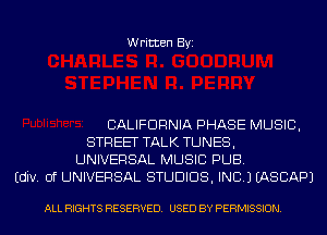 Written Byi

CALIFORNIA PHASE MUSIC,
STREET TALK TUNES,
UNIVERSAL MUSIC PUB.
Ediv. 0f UNIVERSAL STUDIOS, INC.) EASCAPJ

ALL RIGHTS RESERVED. USED BY PERMISSION.