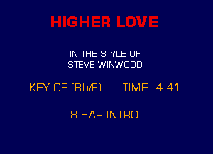 IN THE STYLE OF
STEVE WINWOOD

KEY OF IBbI'FJ TIMEI 441

8 BAR INTRO