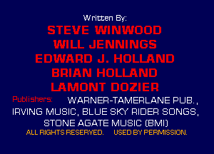 Written Byi

WARNER-TAMERLANE PUB,
IRVING MUSIC, BLUE SKY RIDER SONGS,

STONE ABATE MUSIC EBMIJ
ALL RIGHTS RESERVED. USED BY PERMISSION.