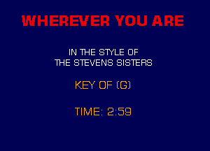 IN THE STYLE OF
THE STEVENS SISTERS

KEY OF EGJ

TIME1259