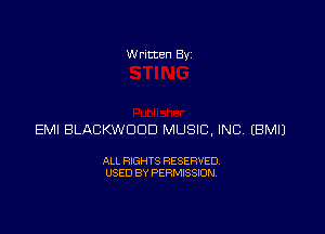 Written Byz

EM! BLACKWODD MUSIC, INC (BM!)

ALL RIGHTS RESERVED.
USED BY PERMISSION.