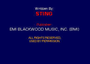 Written Byz

EMI BLACKWOOD MUSIC, INC. (BMIJ

ALL WTS RESERVED.
USED BY PERMSSION