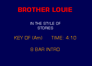 IN THE STYLE 0F
STORIES

KEY OF (Am) TIME 4110

8 BAR INTRO