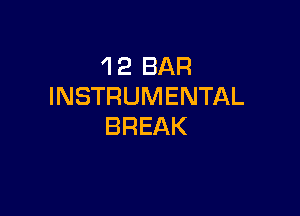 1 2 BAR
INSTRUMENTAL

BREAK