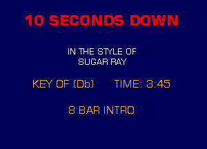 IN THE STYLE 0F
SUGAR RAY

KEY OF (Db) TIME 345

8 BAH INTRO