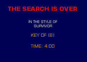 IN THE STYLE 0F
SURVIVOR

KEY OF EB)

TlMEi 400