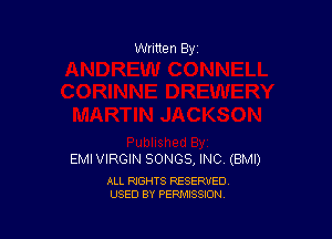 EMI VIRGIN SONGS, INC (BMI)

ALL RIGHTS RESERVED
USED BY PERMISSION