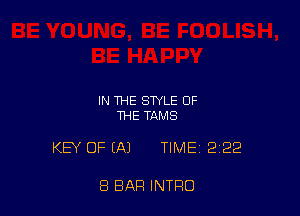 IN THE STYLE OF
THE TAMS

KEY OF (A) TIME 2122

8 BAR INTRO