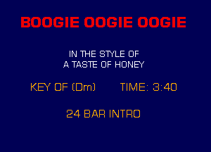 IN THE STYLE OF
A TASTE OF HONEY

KB OF EDmJ TIME 3140

24 BAR INTRO
