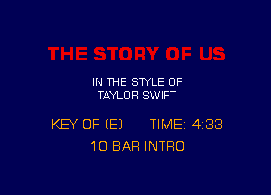 IN THE STYLE 0F
TAYLOR SWIFT

KEY OF (E1 TIME 488
10 BAR INTRO