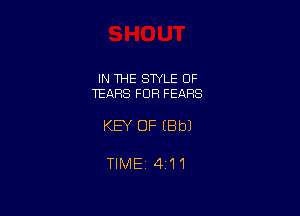 IN 1HE SWLE OF
TEARS FDR FEARS

KEY OF (Bbl

TIMEi 4i11