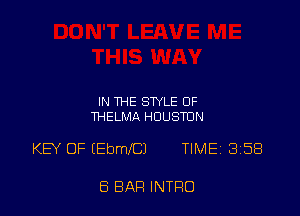 IN THE STYLE OF
THELMA HOUSTON

KEY OF EEmeCJ TIME 3158

E5 BAR INTRO