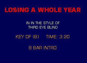 IN IN 1HE SWLE 0F
THIRD EYE BLIND

KEY OFEBJ TIMEI 320

8 BAR INTRO