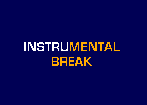 ?BAR
INSTRUMENTAL

BREAK