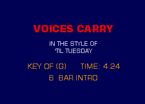 IN THE STYLE 0F
TIL TUESDAY

KEY OF (G) TIME 424
8 BAR INTRO