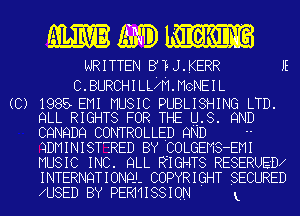 mm m tIGKmMG

WRITTEN BVFJ.KERR E

C.BURCH1LL2M.MGNEIL

(C) 1985-EMI MUSIC PUBLISHING LTD.
QLL RIGHTS FOR THE U.8. 9ND

CQNQDQ CONTROLLED 9ND
QDMINISTTRED BY pOLGEMS-EMI
MUSIC INC. QLL RTGHTS RESERUED

INTERNQTIONQL COPYRIGHT SECURED
U8ED BY PERMISSION 1