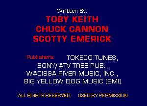 W ritten Byz

TDKECD TUNES,
SONY! ATV TREE PUB,
WACISSA RIVER MUSIC, INC,
BIG YELLOW DOG MUSIC (BMII

ALL RIGHTS RESERVED. USED BY PERMISSION