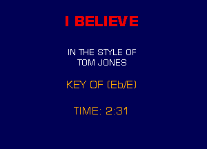 IN THE STYLE OF
113M JONES

KEY OF EEbXEJ

TIMEj 231