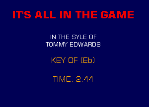 IN THE SYLE OF
TOMMY EDWARDS

KEY OF (Eb)

TIME12i44