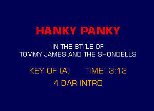 IN THE STYLE OF
TOMMY JAMES AND 1HE SHONDELLS

KEY OF (A) TIME 3113
4 BAR INTRO