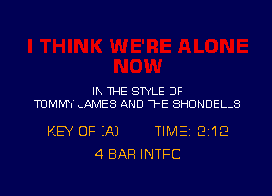 IN THE STYLE 0F

TOMMY JAMES AND THE SHUNDELLS

KEY OF (A) TIME12112
4 BAR INTRO