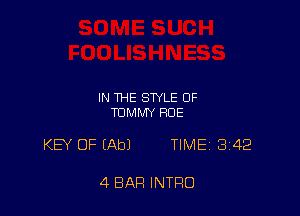 IN THE STYLE OF
TUMMY HOE

KB' OF (Ab) TIME 342

4 BAR INTRO