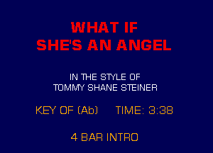 IN THE STYLE 0F
TOMMY SHANE STEINEFI

KEY OF (Ab) TIME 3138

4 BAR INTRO