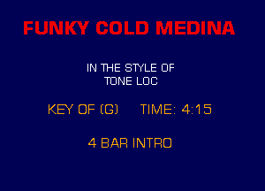IN THE STYLE OF
TUNE LDC

KEY OFEGJ TIMEI 415

4 BAR INTRO